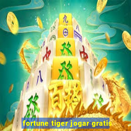 fortune tiger jogar gratis